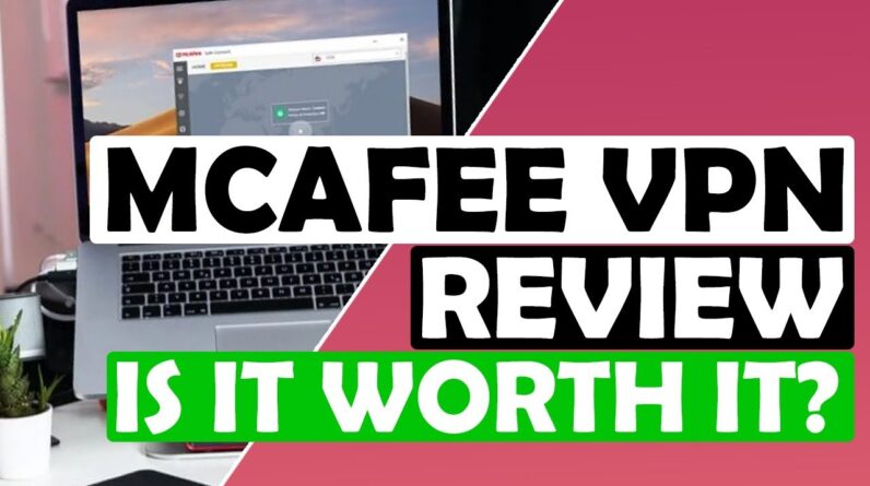 MCAFEE VPN TEST & REVIEW 🔥❌: Is McAfee VPN Any Good in 2022? 🤔👎